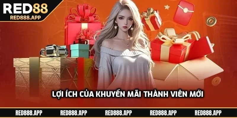 Lợi ích của khuyến mãi thành viên mới là gì?