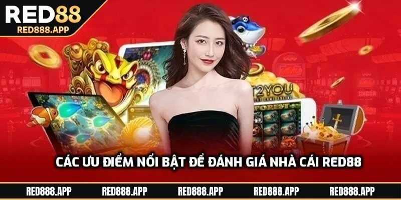 Các ưu điểm nổi bật để đánh giá nhà cái